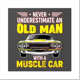 Never underestimate an old man with a muscle car Posters and Art